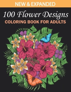 Bertrand.pt - 100 Flower Designs Coloring Book For Adults