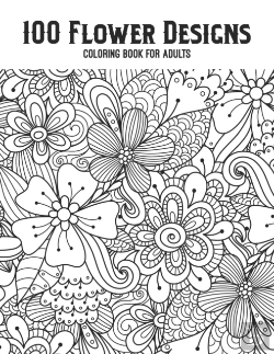 Bertrand.pt - 100 Flower Designs Coloring Book For Adults