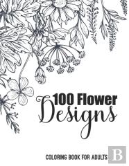 100 Flower Designs Coloring Book For Adults