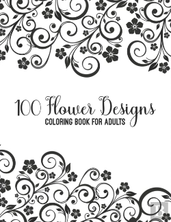 Bertrand.pt - 100 Flower Designs Coloring Book For Adults