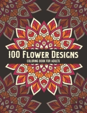 100 Flower Designs Coloring Book For Adults