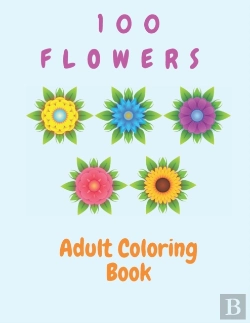 Bertrand.pt - 100 Flowers Adult Coloring Book