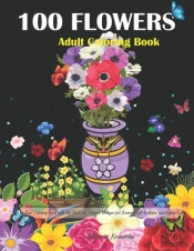 100 Flowers Adult Coloring Book