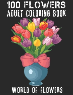 Bertrand.pt - 100 Flowers Adult Coloring Book