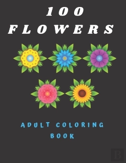 Bertrand.pt - 100 Flowers Adult Coloring Book