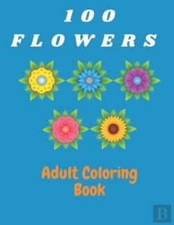 Bertrand.pt - 100 Flowers Adult Coloring Book