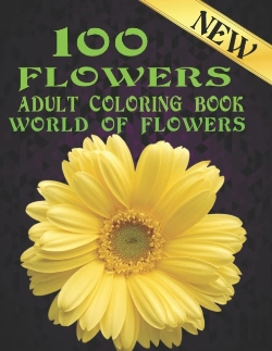 Bertrand.pt - 100 Flowers Adult Coloring Book. World Of Flowers