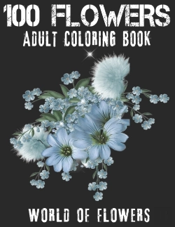 Bertrand.pt - 100 Flowers Adult Coloring Book. World Of Flowers