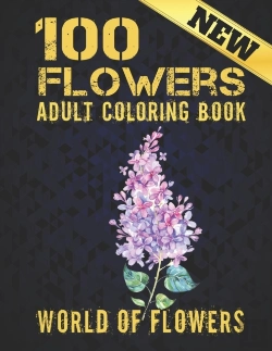 Bertrand.pt - 100 Flowers Adult Coloring Book. World Of Flowers