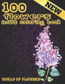 Bertrand.pt - 100 Flowers Adult Coloring Book. World Of Flowers