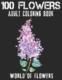 Bertrand.pt - 100 Flowers Adult Coloring Book. World Of Flowers