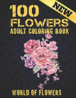Bertrand.pt - 100 Flowers Adult Coloring Book. World Of Flowers