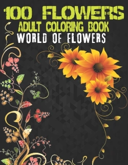 Bertrand.pt - 100 Flowers Adult Coloring Book. World Of Flowers