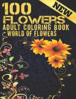 Bertrand.pt - 100 Flowers Adult Coloring Book. World Of Flowers