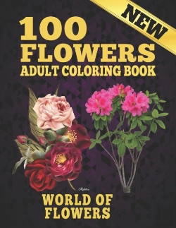 Bertrand.pt - 100 Flowers Adult Coloring Book. World Of Flowers