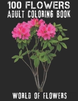 Bertrand.pt - 100 Flowers Adult Coloring Book. World Of Flowers