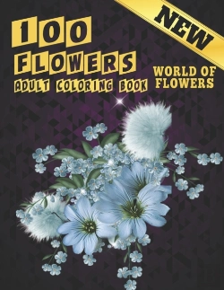 Bertrand.pt - 100 Flowers Adult Coloring Book. World Of Flowers