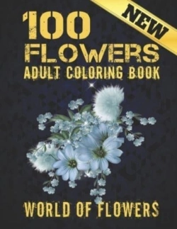 Bertrand.pt - 100 Flowers Adult Coloring Book. World Of Flowers