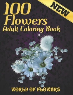 Bertrand.pt - 100 Flowers Adult Coloring Book. World Of Flowers