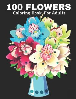 Bertrand.pt - 100 Flowers Coloring Book For Adult