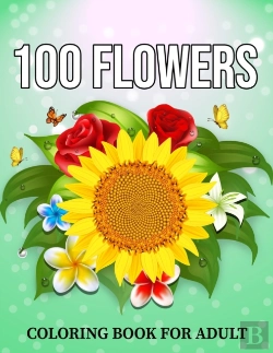 Bertrand.pt - 100 Flowers Coloring Book For Adult