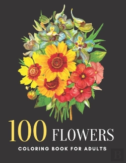 Bertrand.pt - 100 Flowers Coloring Book For Adults
