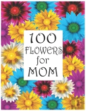 100 Flowers For Mom