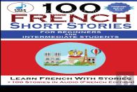 100 French Short Stories For Beginners And Intermediate Students Learn French With Stories + 100 Stories In Audio