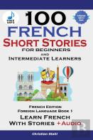 100 French Short Stories For Beginners Learn French With Stories Including Audiobook