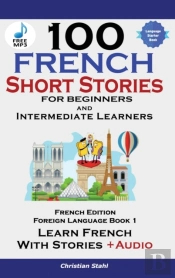 100 French Short Stories For Beginners Learn French With Stories Including Audiobook