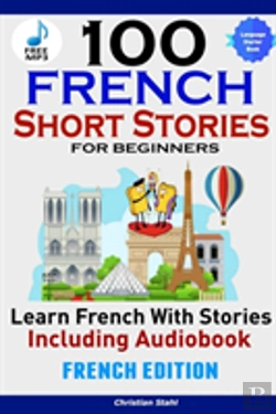 Bertrand.pt - 100 French Short Stories For Beginners Learn French With Stories Including Audiobookefrench Edition Foreign Language Book 1