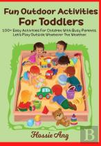 100+ Fun Outdoor Activities For Toddlers