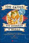 100 Gatos Que Mudaram o Mundo