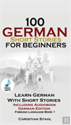 Bertrand.pt - 100 German Short Stories For Beginners Learn German With Stories Including Audiobook