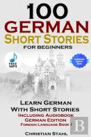 100 German Short Stories For Beginners Learn German With Stories Including Audiobook German Edition Foreign Language Book 1