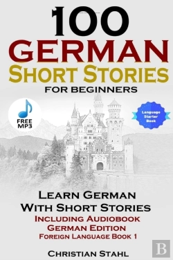 Bertrand.pt - 100 German Short Stories For Beginners Learn German With Stories Including Audiobook German Edition Foreign Language Book 1