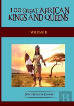 100 Great African Kings And Queens - Volume Two