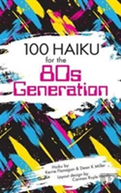 100 Haiku For The 80s Generation