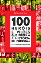 100 Heróis e Vilões que Fizeram a História de Portugal
