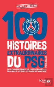 100 Histoires Extraordinaires Du Psg