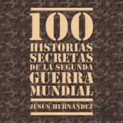 100 Historias Secretas De La Segunda Guerra Mundial