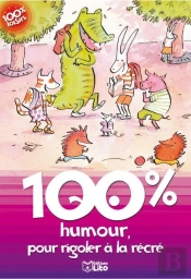 100% Humour Pour Rigoler A La Recre