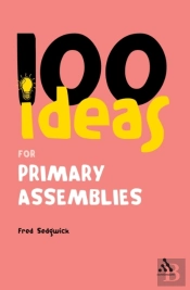 100 Ideas For Assemblies: Primary School Edition