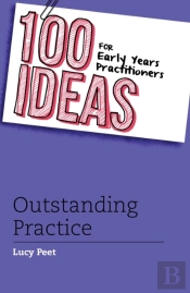 100 Ideas For Early Years Practitioners: Outstanding Practice