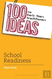100 Ideas For Early Years Practitioners: School Readiness