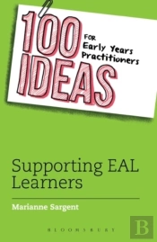 100 Ideas For Early Years Practitioners: Supporting Eal Learners