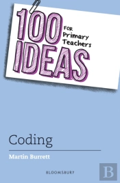 100 Ideas For Primary Teachers: Coding
