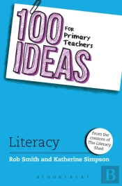 100 Ideas For Primary Teachers: Literacy