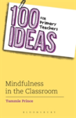 100 Ideas For Primary Teachers: Mindfulness In The Classroom