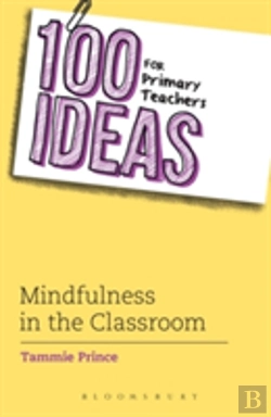 Bertrand.pt - 100 Ideas For Primary Teachers: Mindfulness In The Classroom